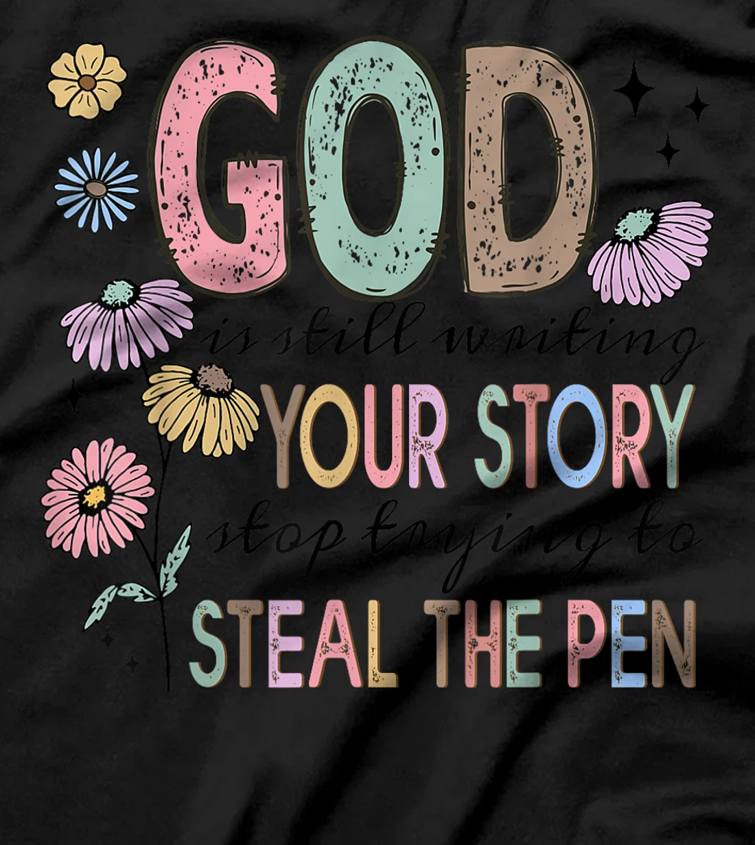 God is still writing your stories Christian Faith Believer T-Shirt
