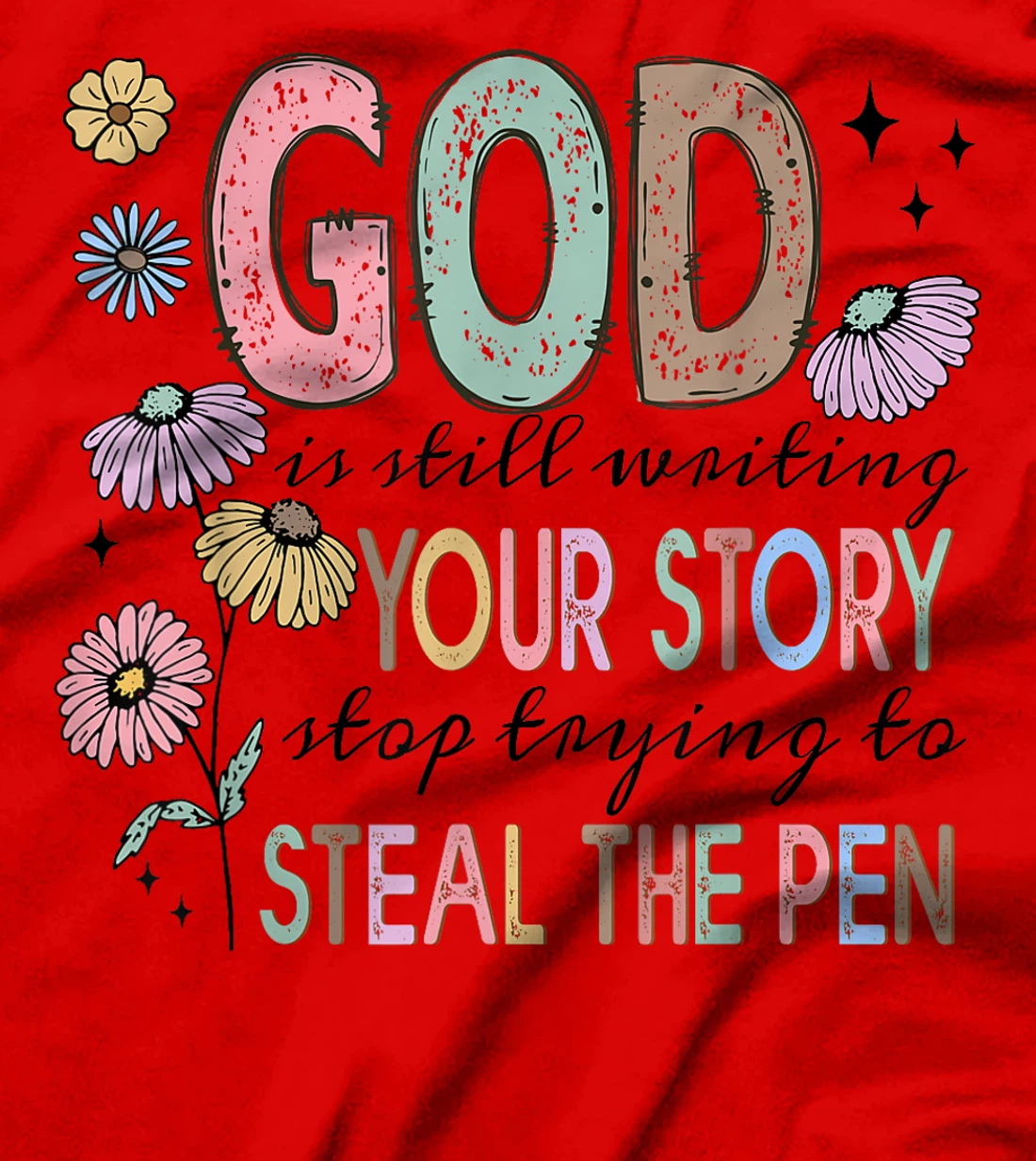 God is still writing your stories Christian Faith Believer T-Shirt