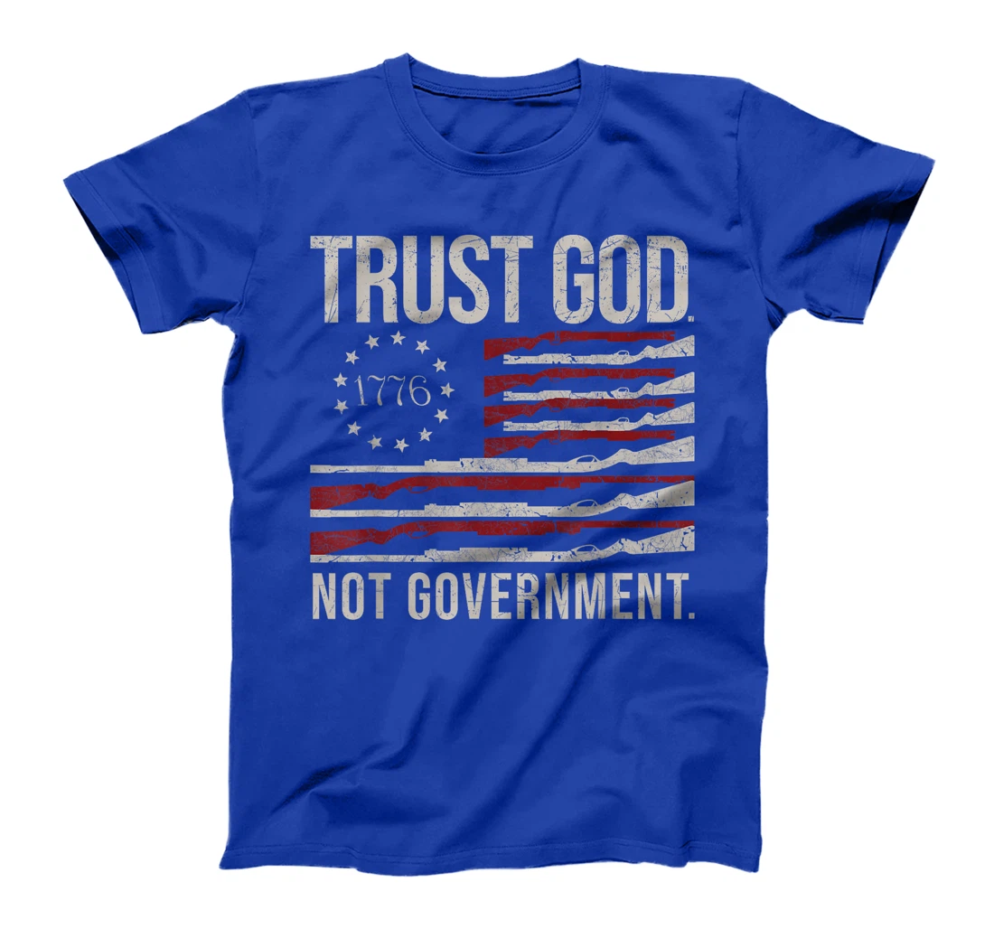 trust God not government - Anti-Government Political T-Shirt