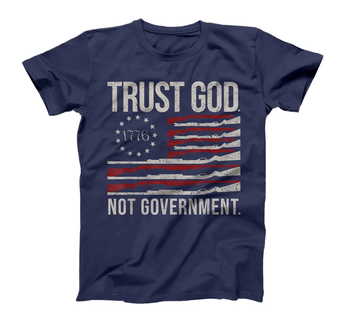trust God not government - Anti-Government Political T-Shirt
