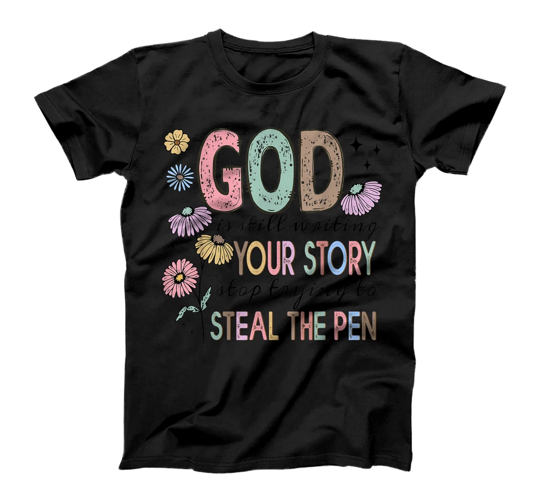 God is still writing your stories Christian Faith Believer T-Shirt