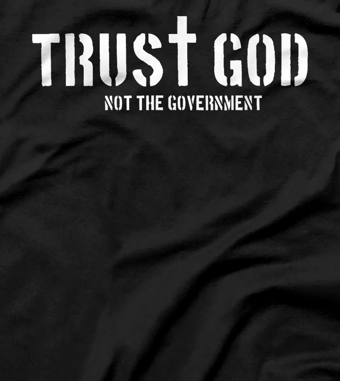 Trust God Not The Government | Religion Politics T-Shirt