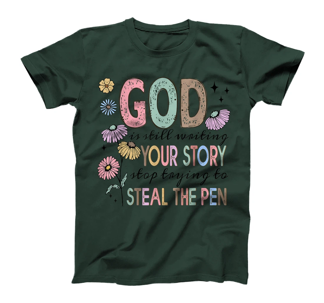 God is still writing your stories Christian Faith Believer T-Shirt