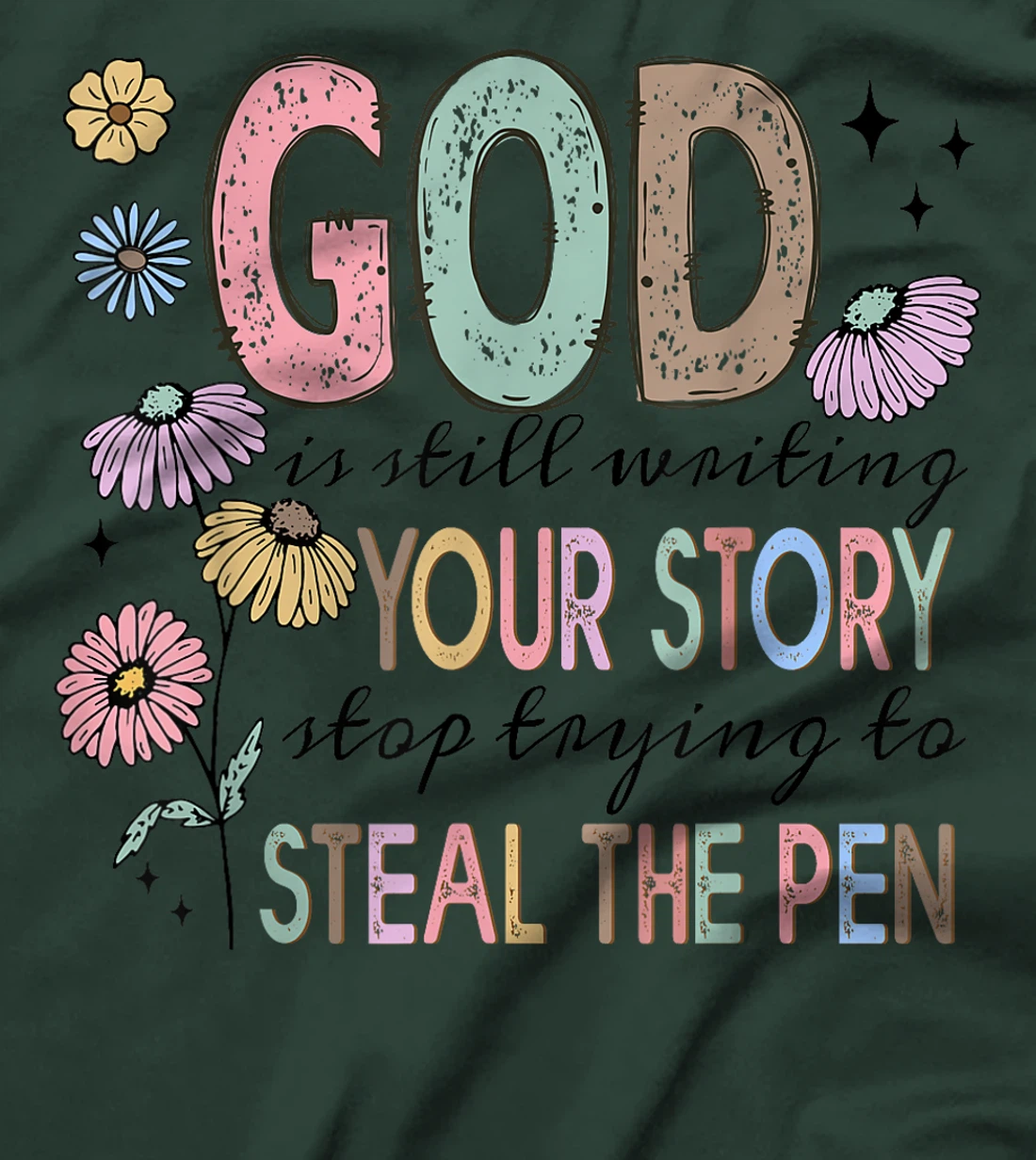 God is still writing your stories Christian Faith Believer T-Shirt
