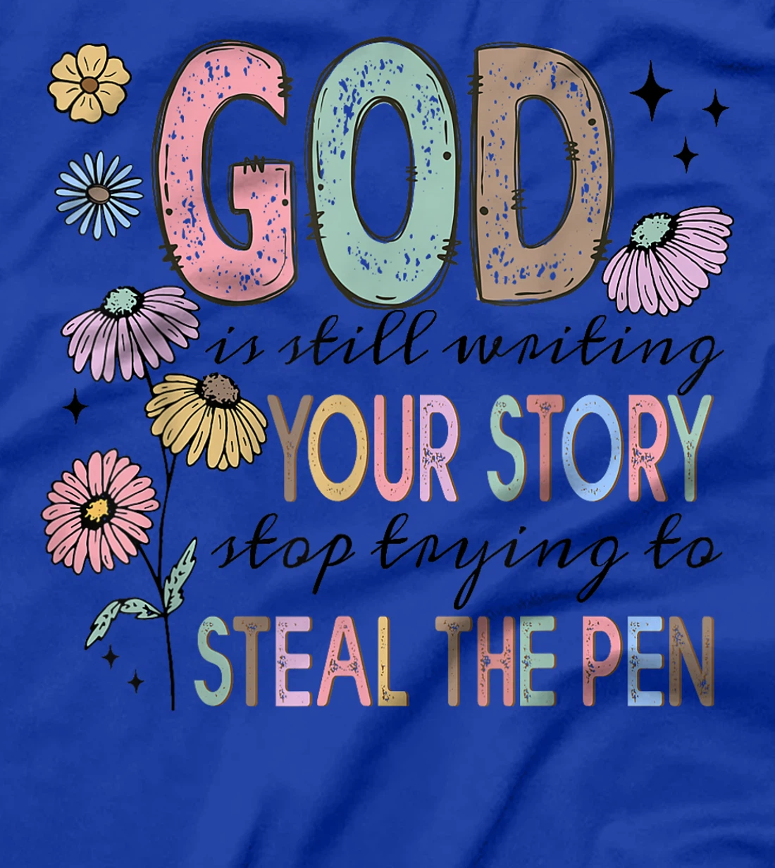 God is still writing your stories Christian Faith Believer T-Shirt