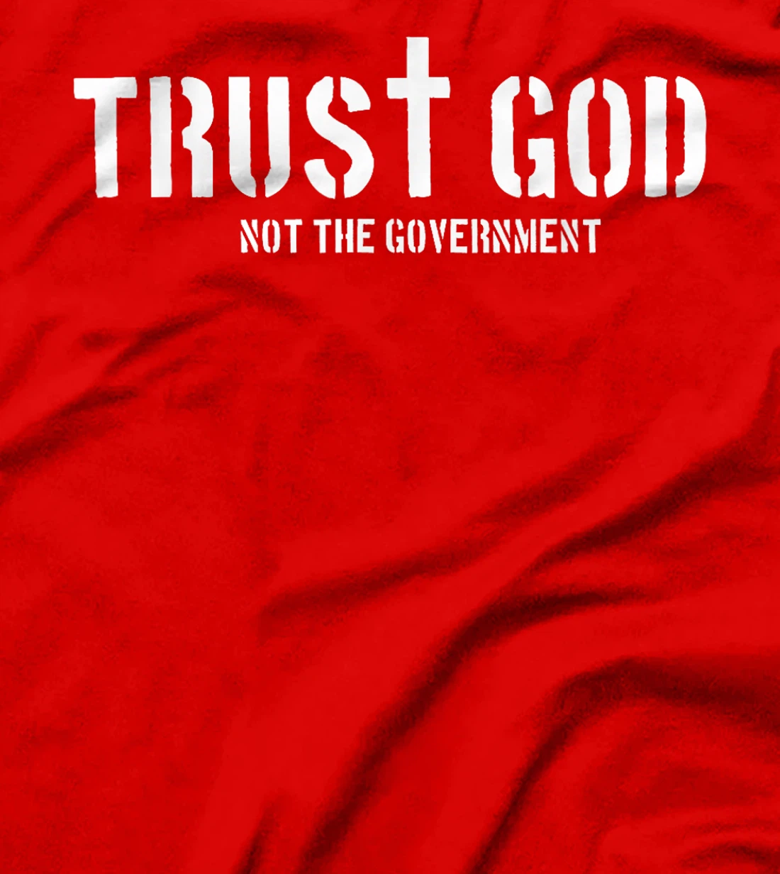 Trust God Not The Government | Religion Politics T-Shirt