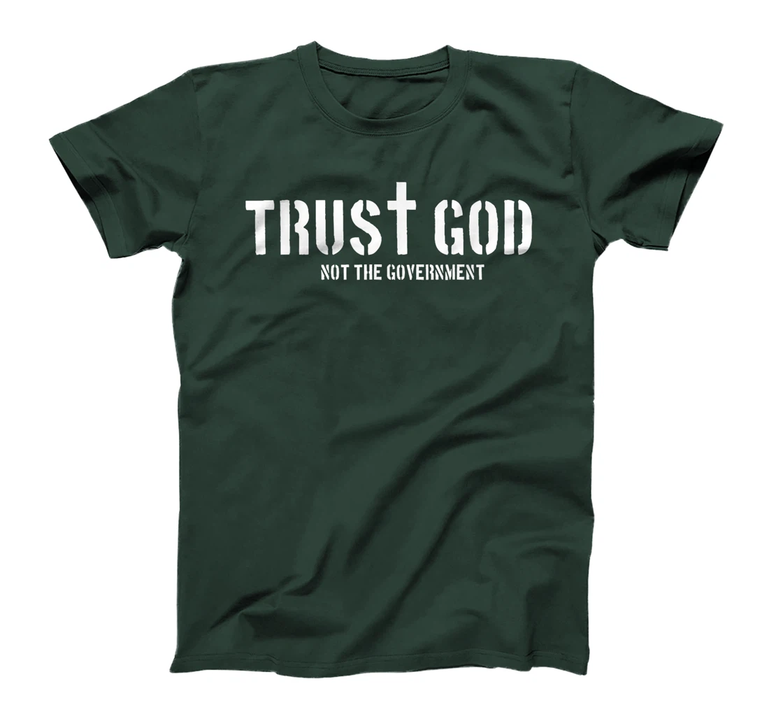 Trust God Not The Government | Religion Politics T-Shirt