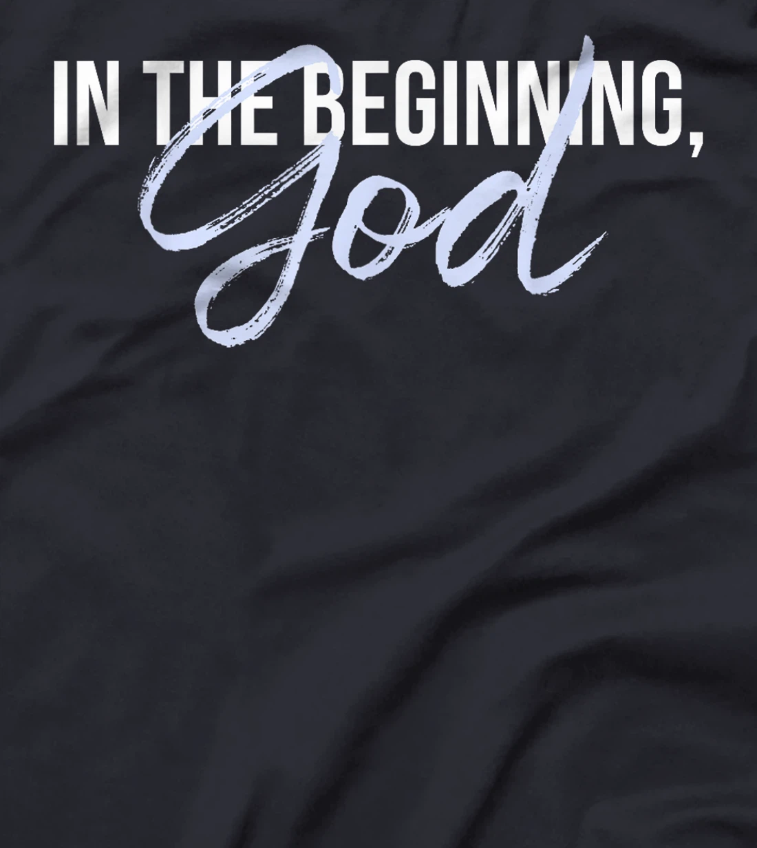 In The Beginning, God T-Shirt