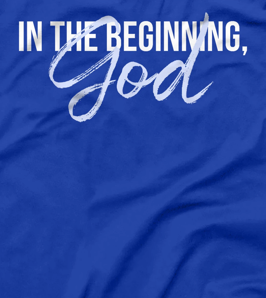 In The Beginning, God T-Shirt