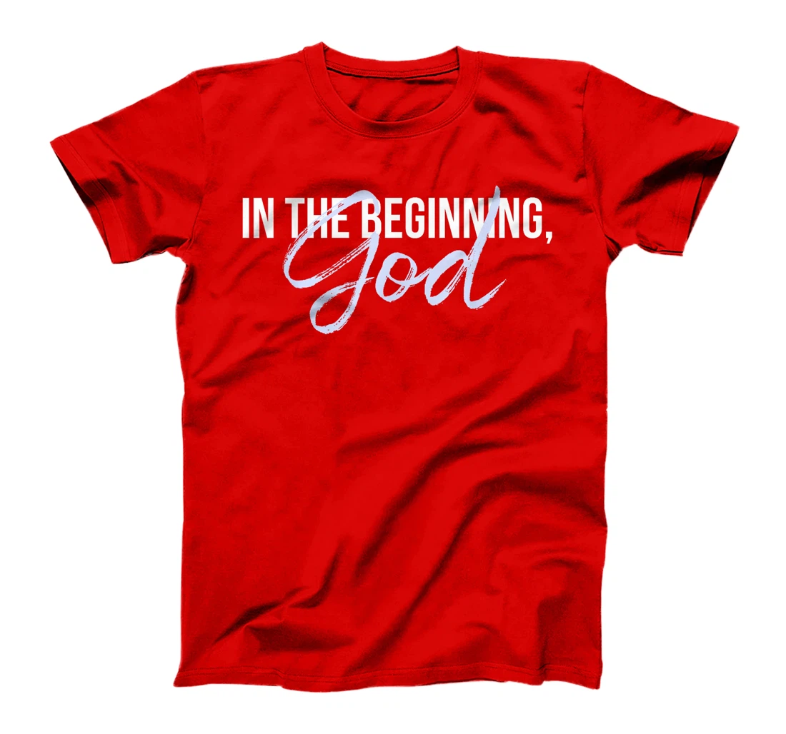 In The Beginning, God T-Shirt