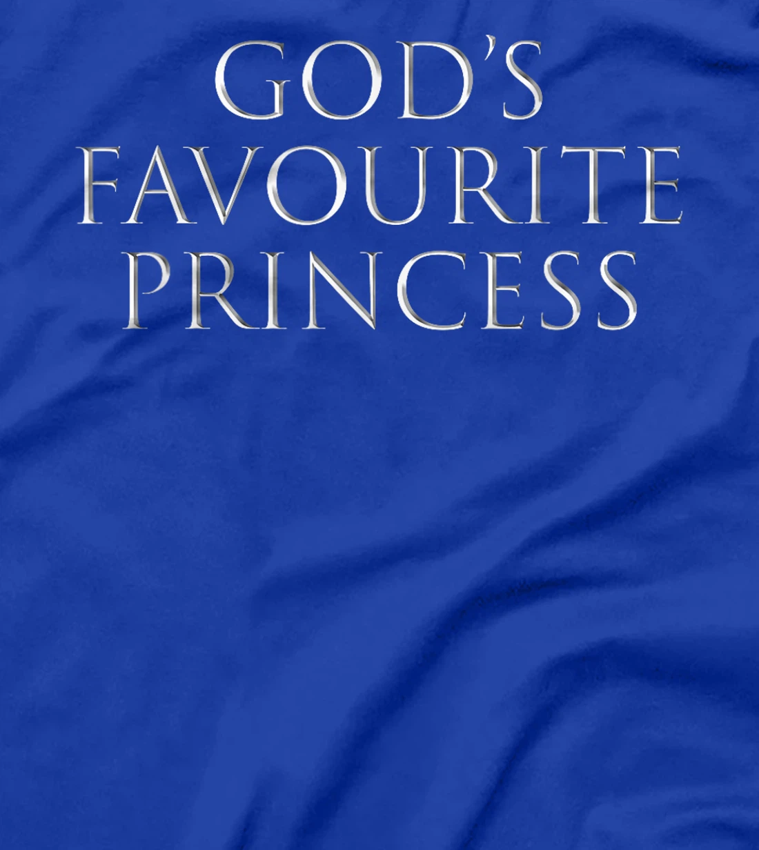 God's Favourite Princess God's Favorite Princess Funny T-Shirt
