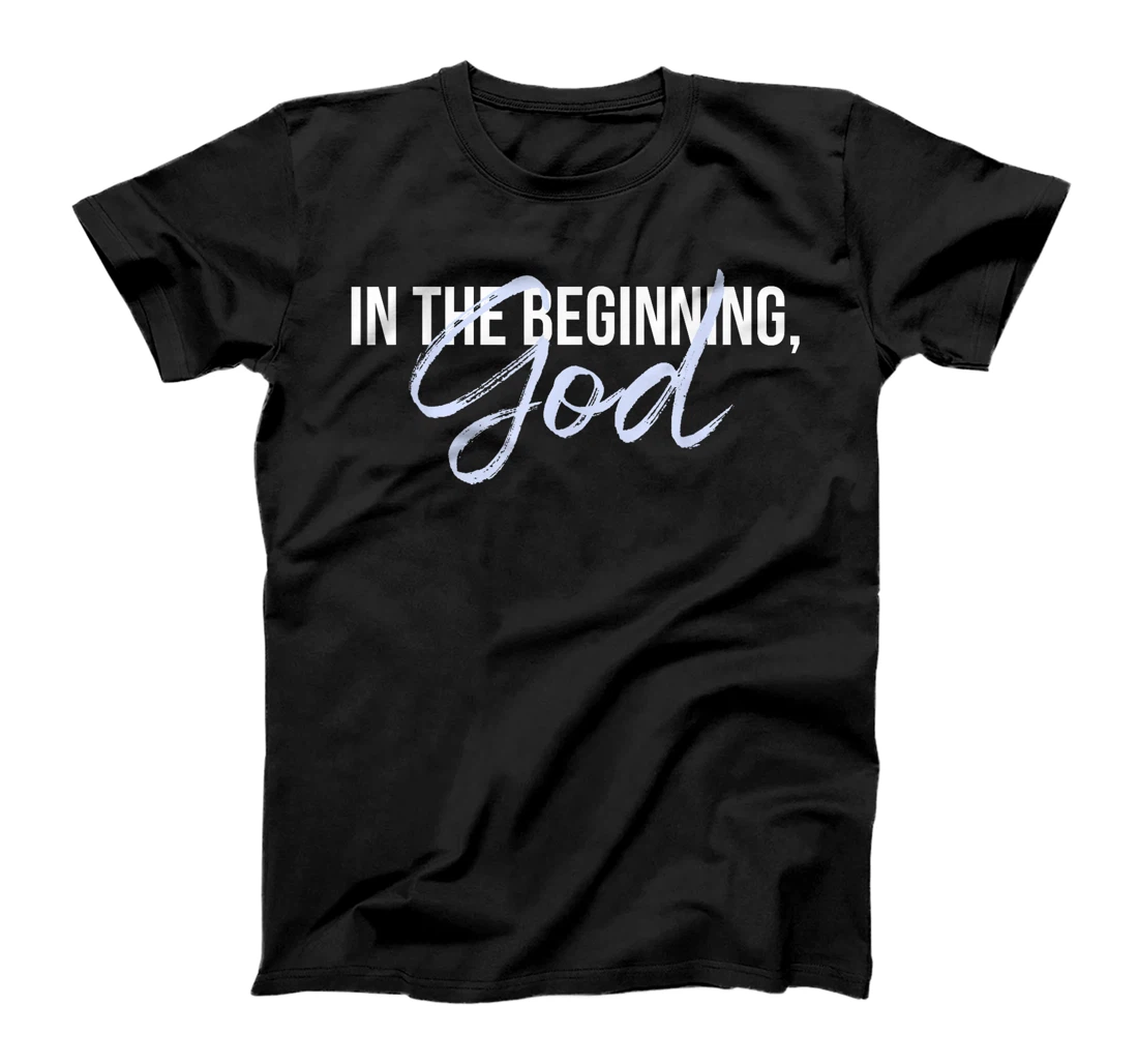 In The Beginning, God T-Shirt