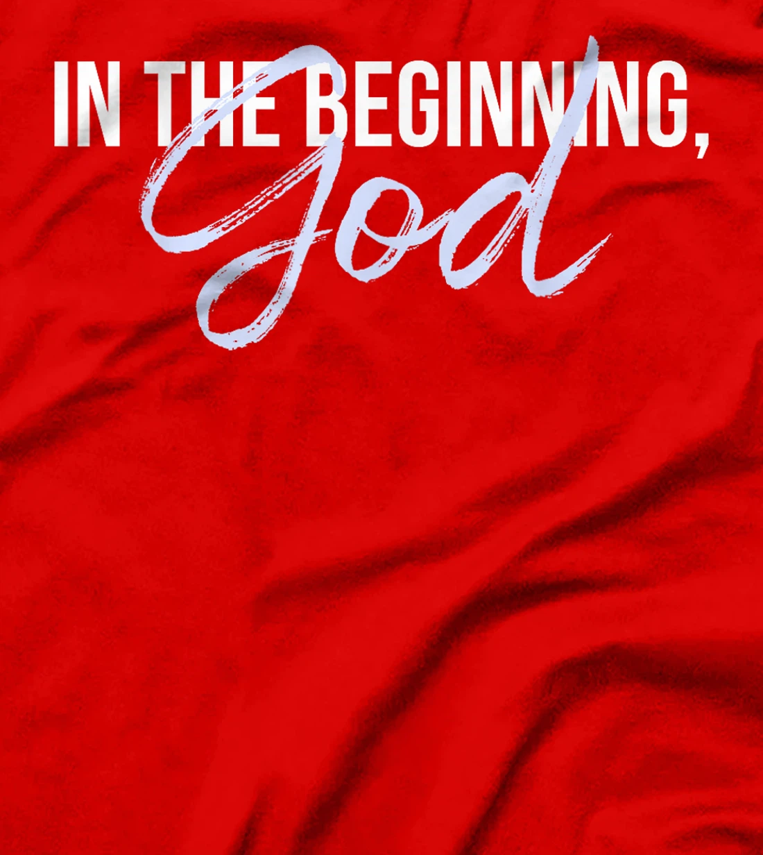 In The Beginning, God T-Shirt