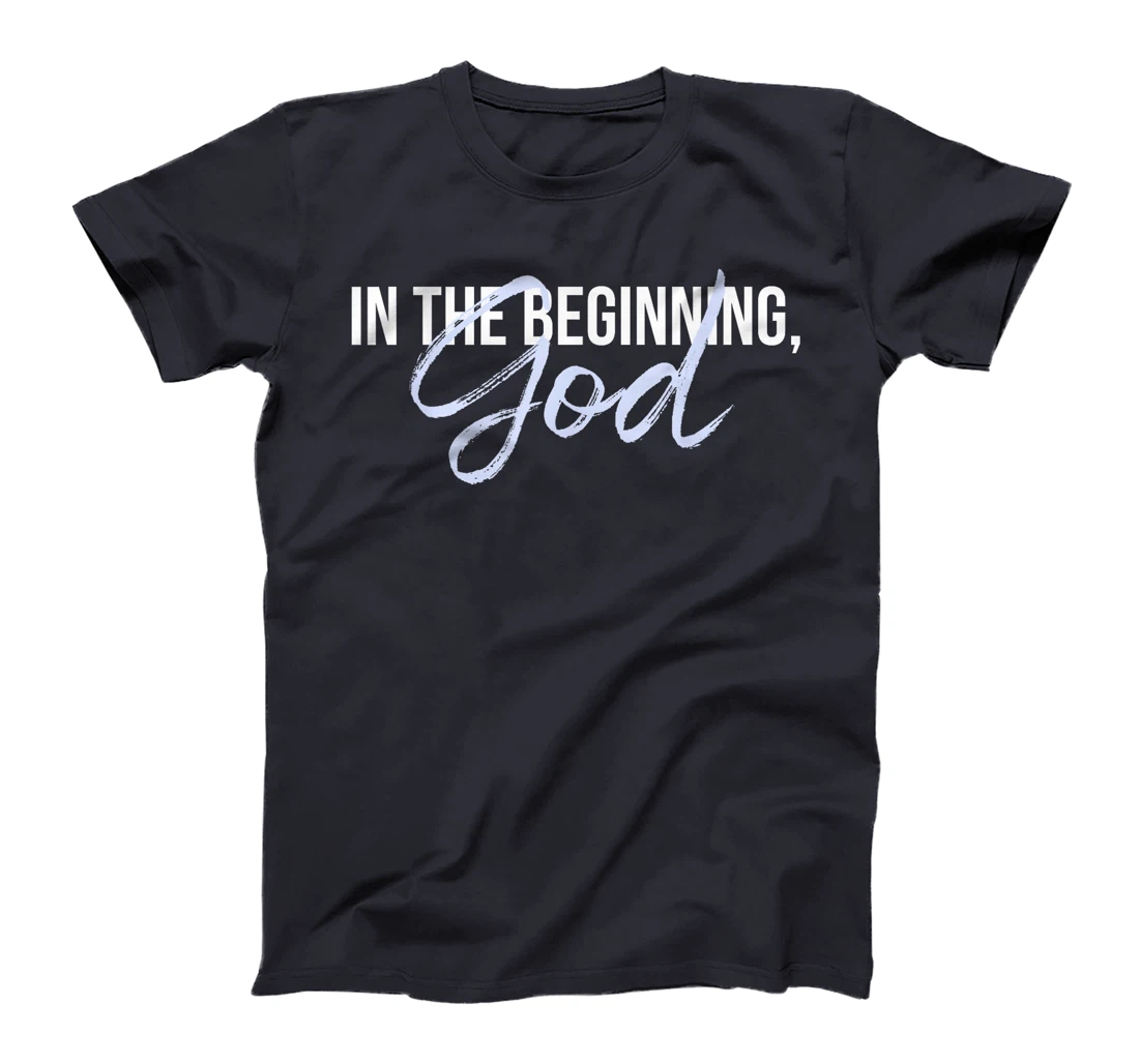 In The Beginning, God T-Shirt
