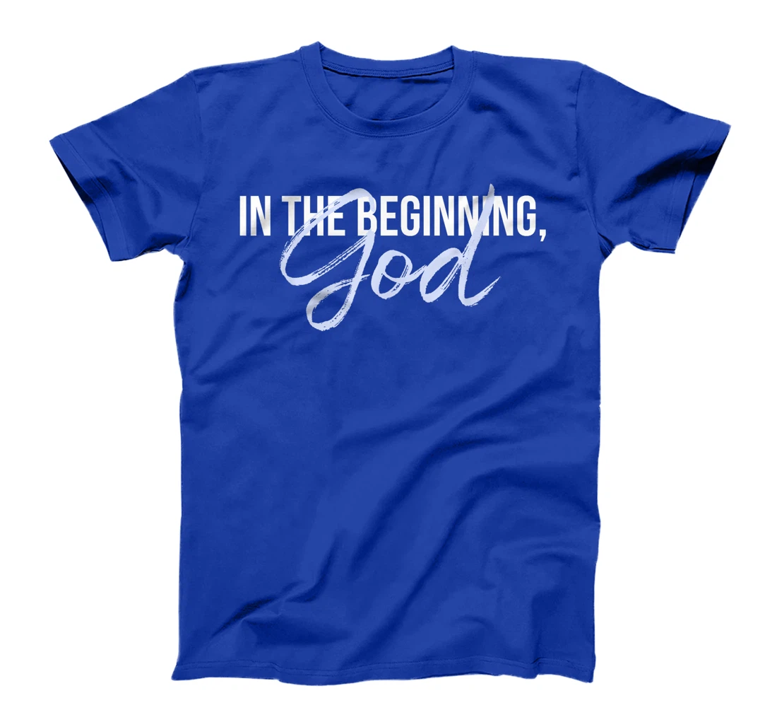 In The Beginning, God T-Shirt