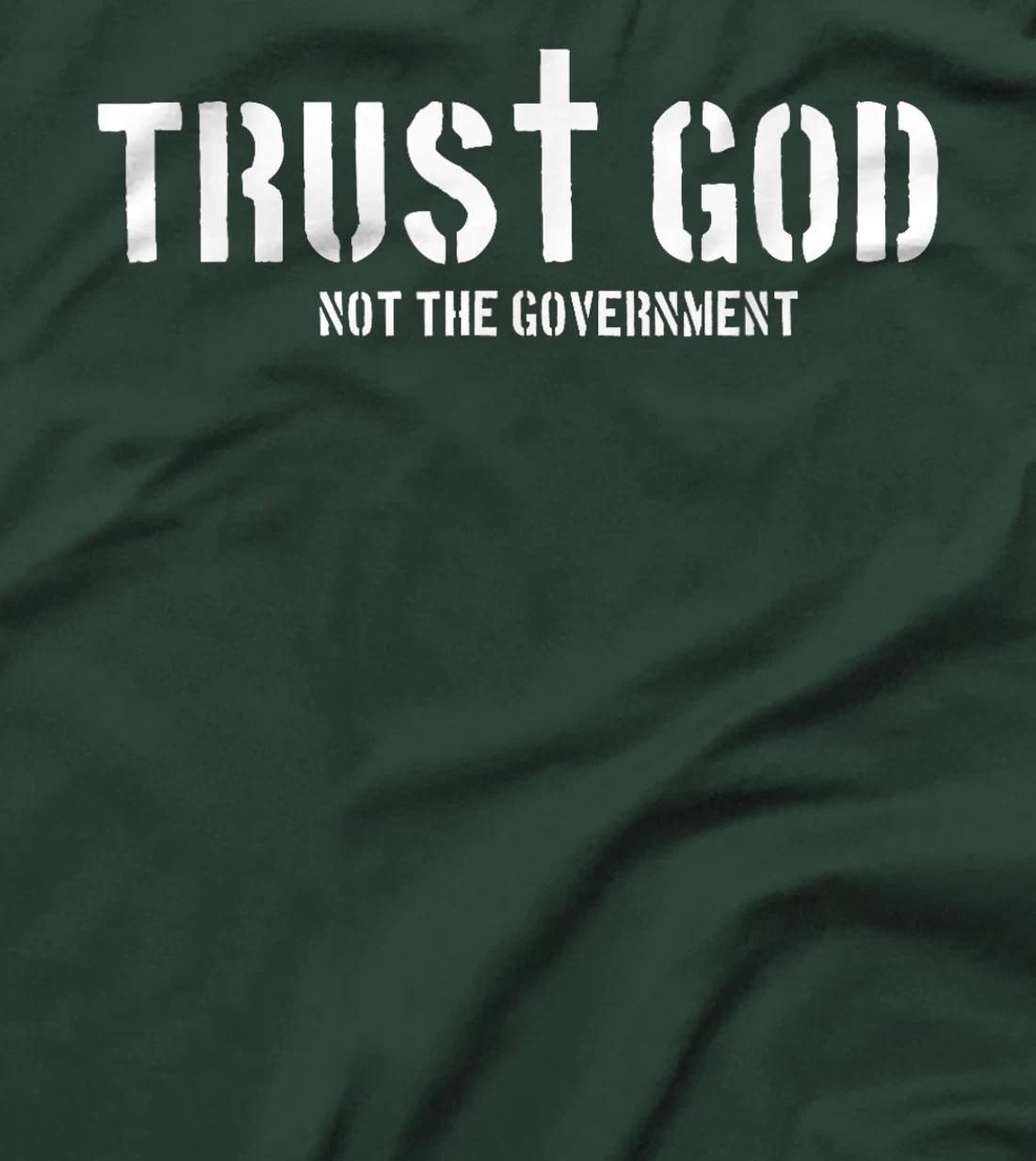 Trust God Not The Government | Religion Politics T-Shirt