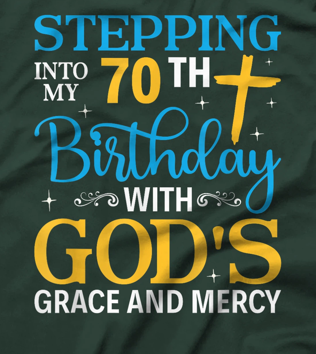 Stepping into my 70th birthday with gods grace and mercy T-Shirt