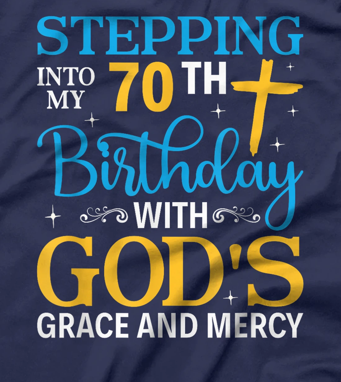 Stepping into my 70th birthday with gods grace and mercy T-Shirt
