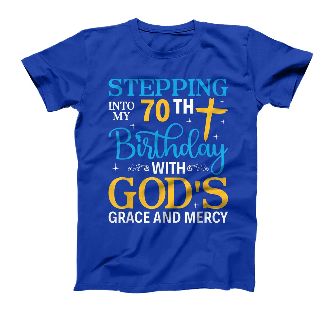 Stepping into my 70th birthday with gods grace and mercy T-Shirt