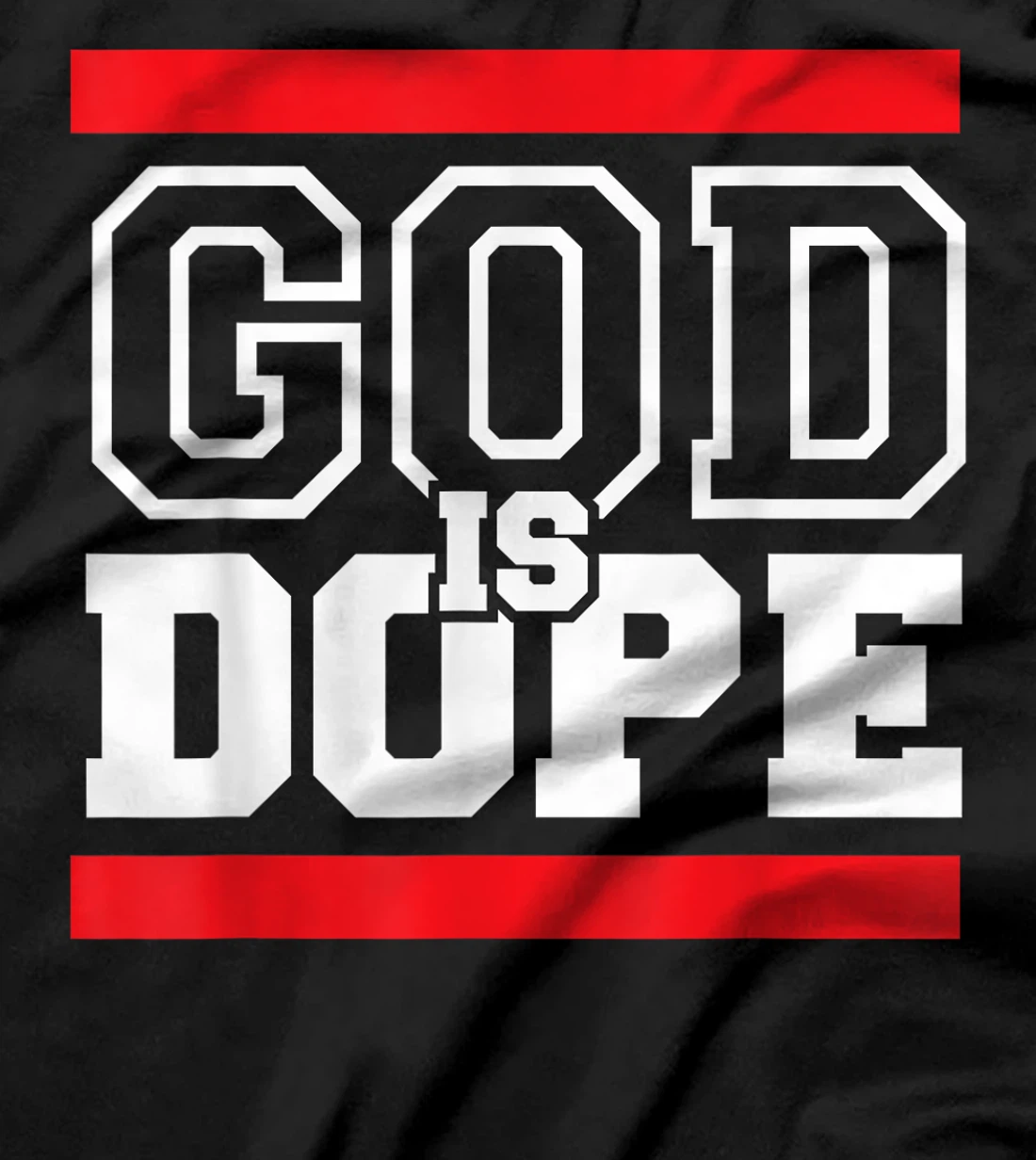God is Dope - for Women & Men- Christian Bible Faith Holy T-Shirt