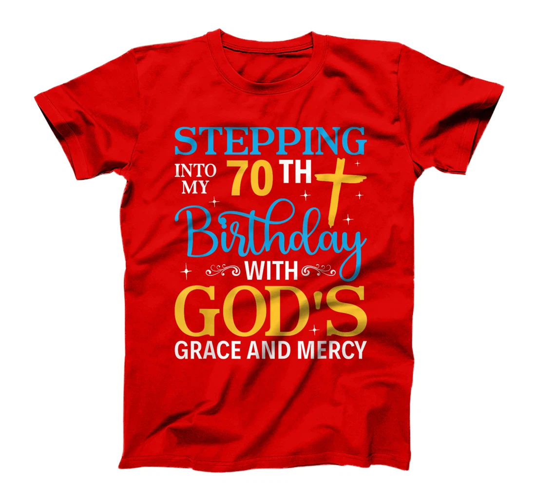 Stepping into my 70th birthday with gods grace and mercy T-Shirt