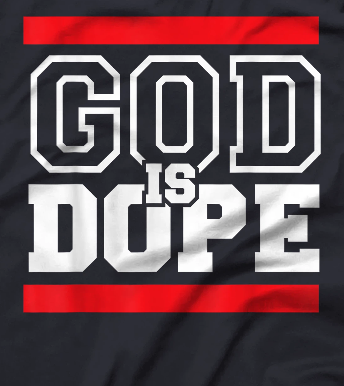 God is Dope - for Women & Men- Christian Bible Faith Holy T-Shirt