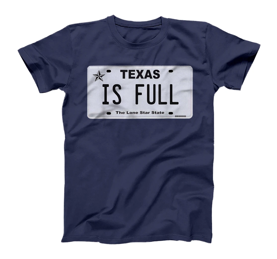 Texas Is Full | Texan | Texas Born | Texas Traffic T-Shirt