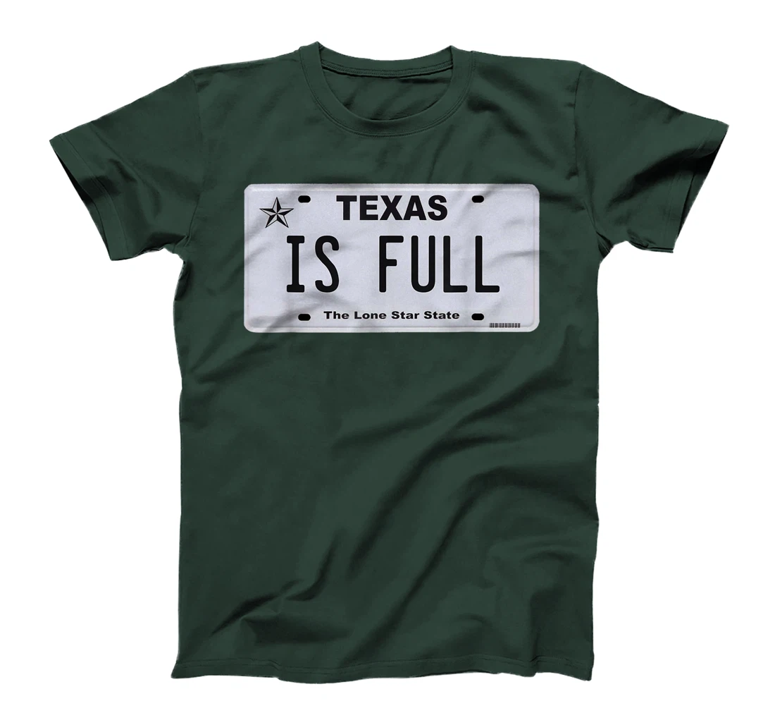 Texas Is Full | Texan | Texas Born | Texas Traffic T-Shirt