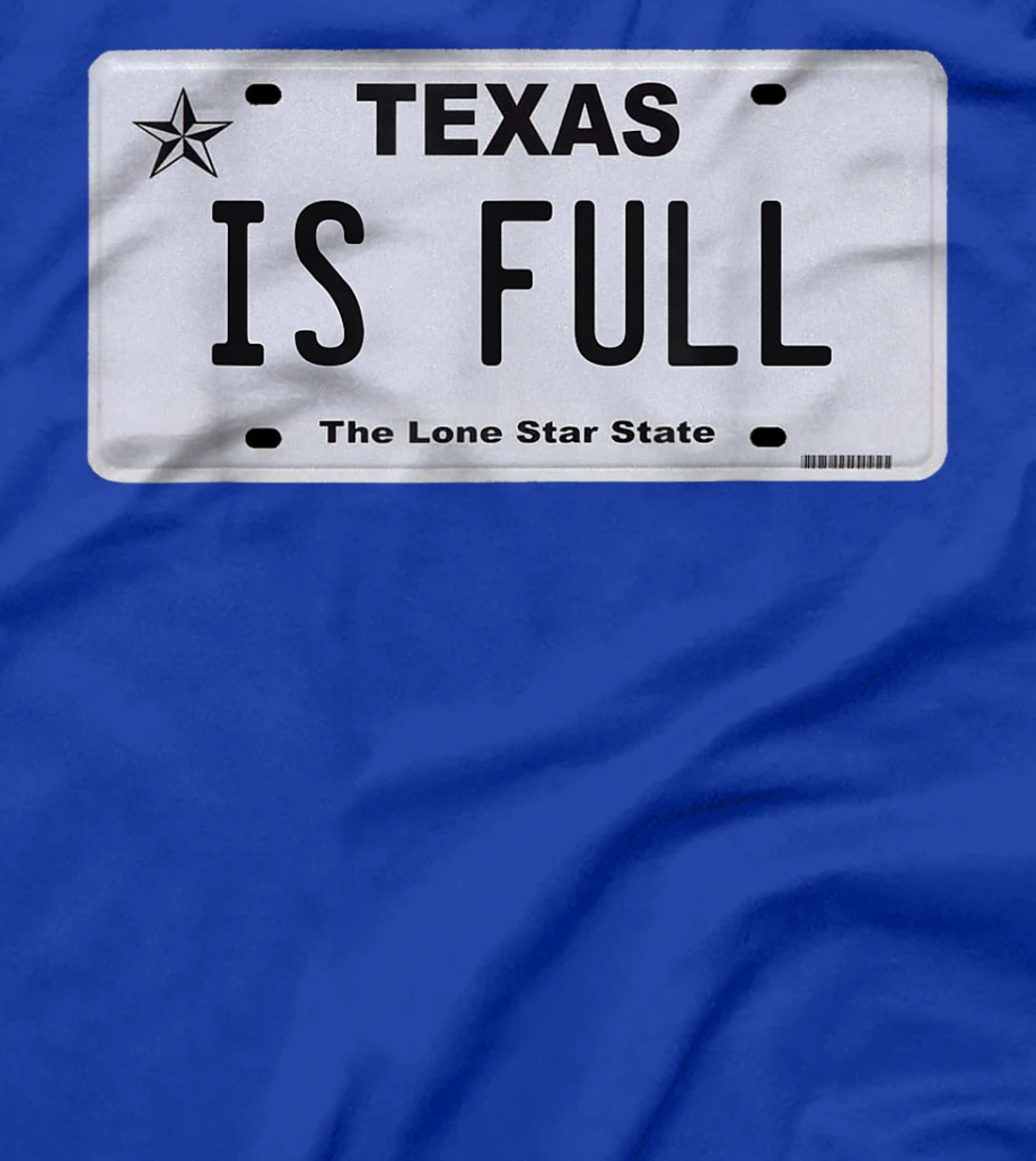 Texas Is Full | Texan | Texas Born | Texas Traffic T-Shirt