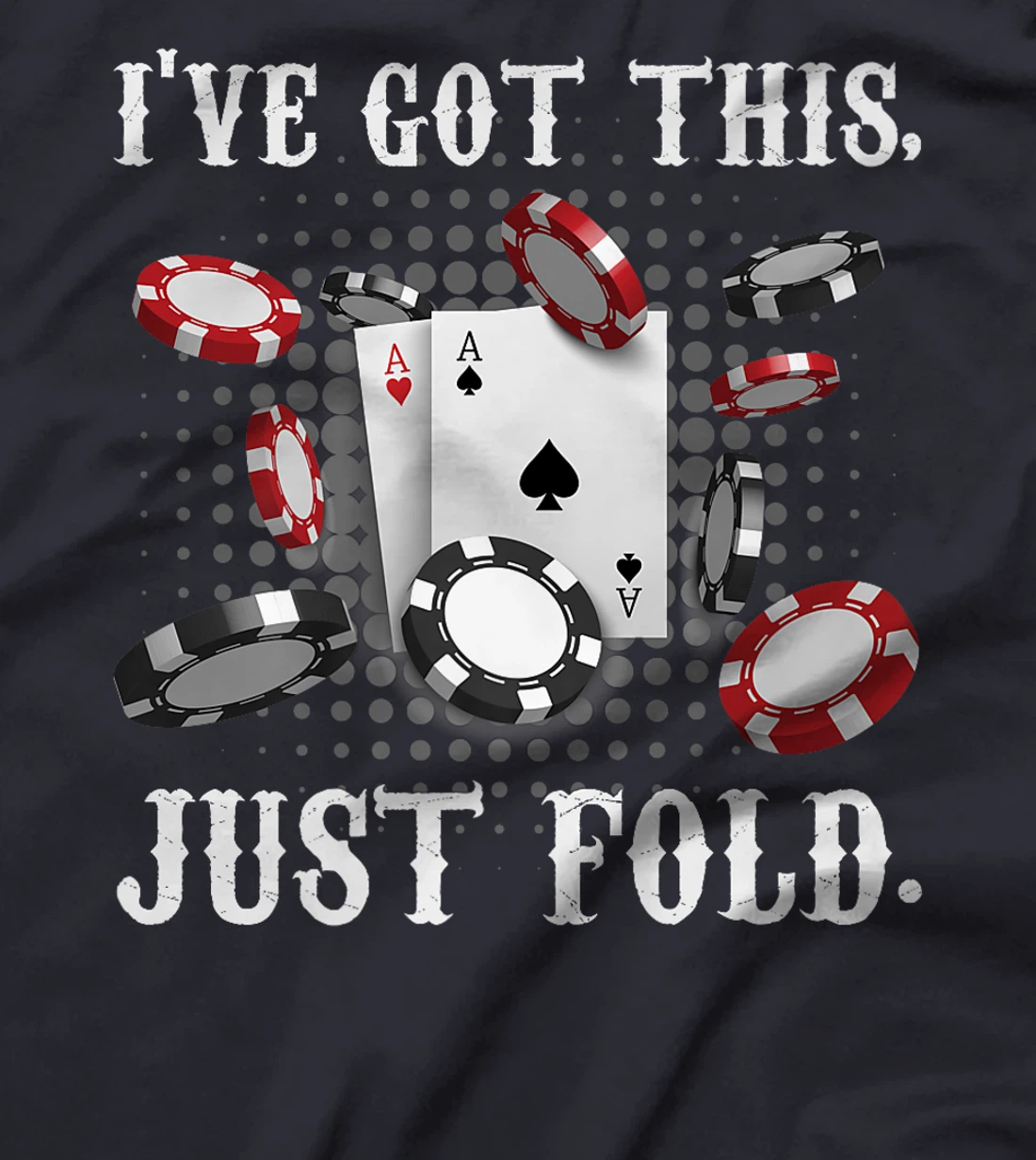 Texas Holdem I'VE GOT THIS JUST FOLD. Funny Pokerface Premium T-Shirt