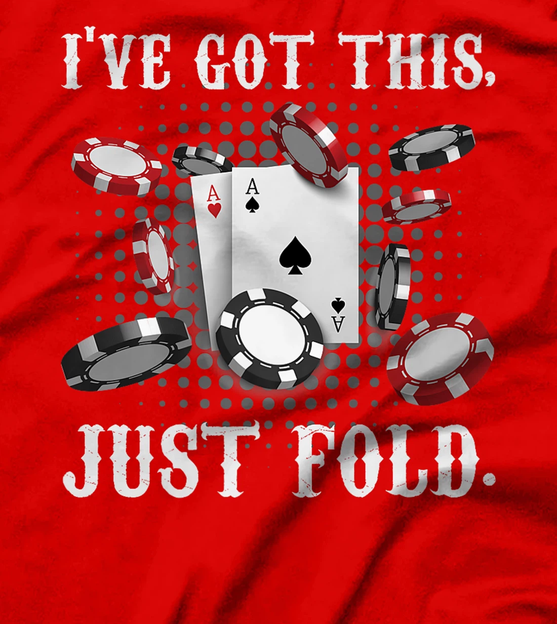 Texas Holdem I'VE GOT THIS JUST FOLD. Funny Pokerface Premium T-Shirt