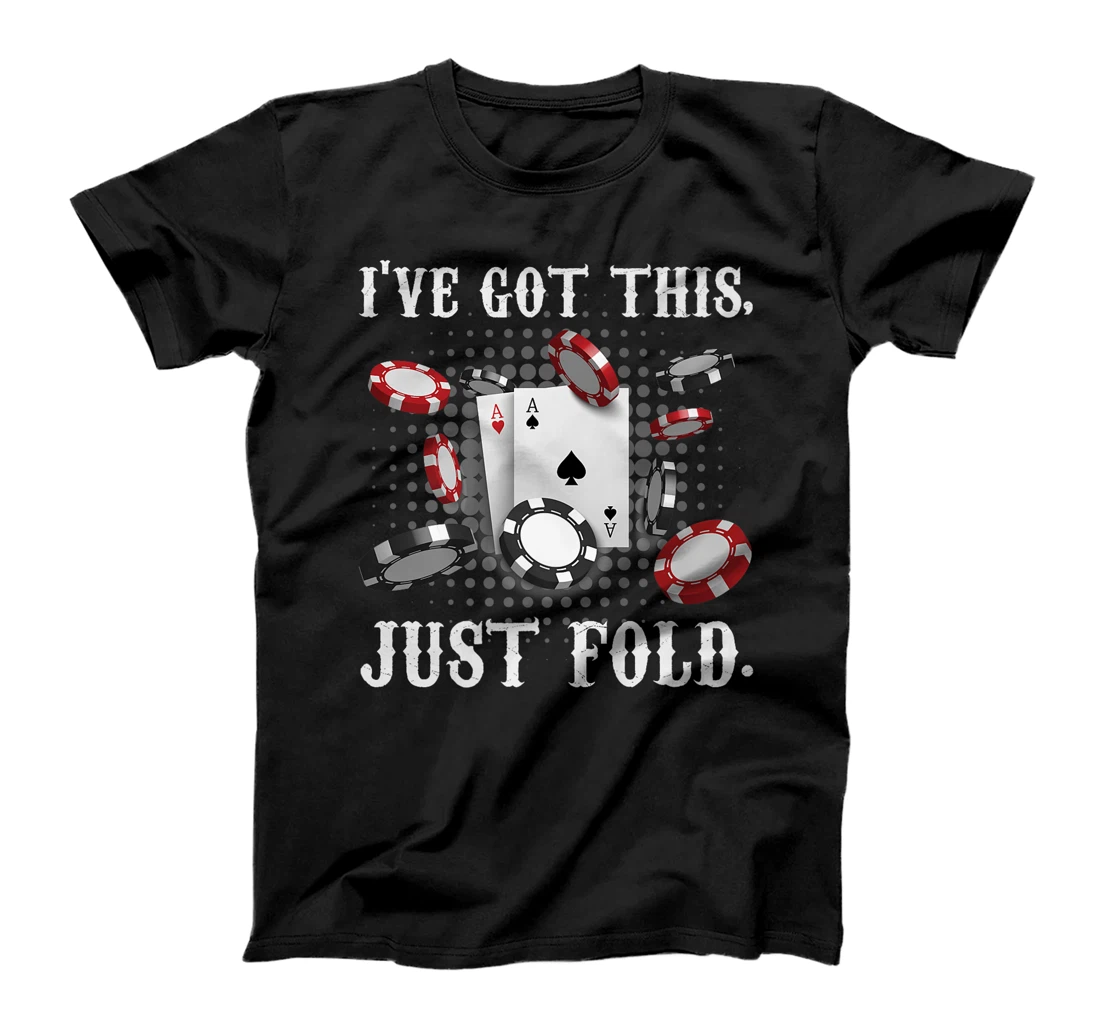 Texas Holdem I'VE GOT THIS JUST FOLD. Funny Pokerface Premium T-Shirt