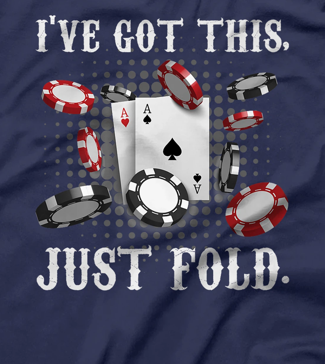 Texas Holdem I'VE GOT THIS JUST FOLD. Funny Pokerface Premium T-Shirt