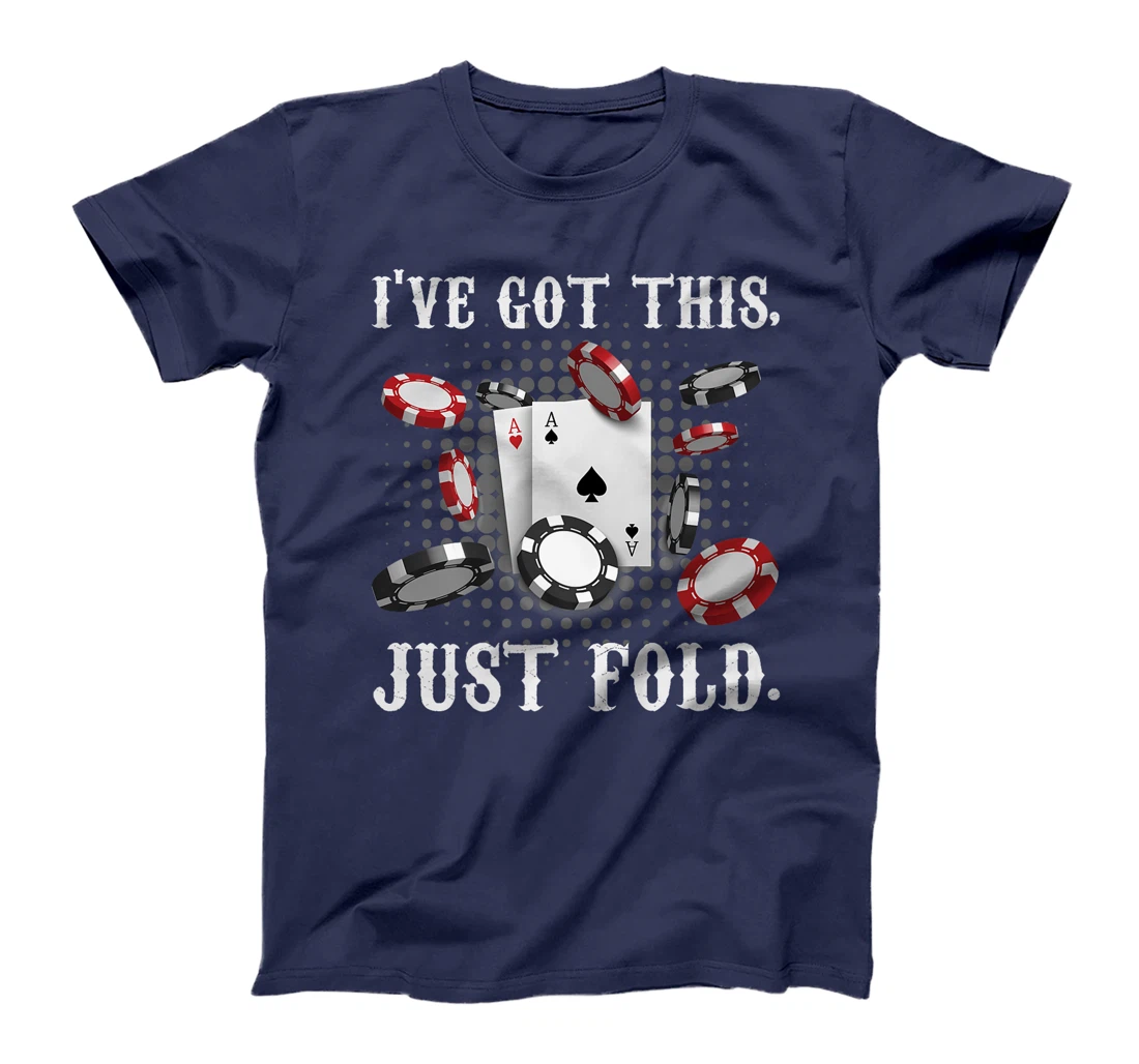 Texas Holdem I'VE GOT THIS JUST FOLD. Funny Pokerface Premium T-Shirt