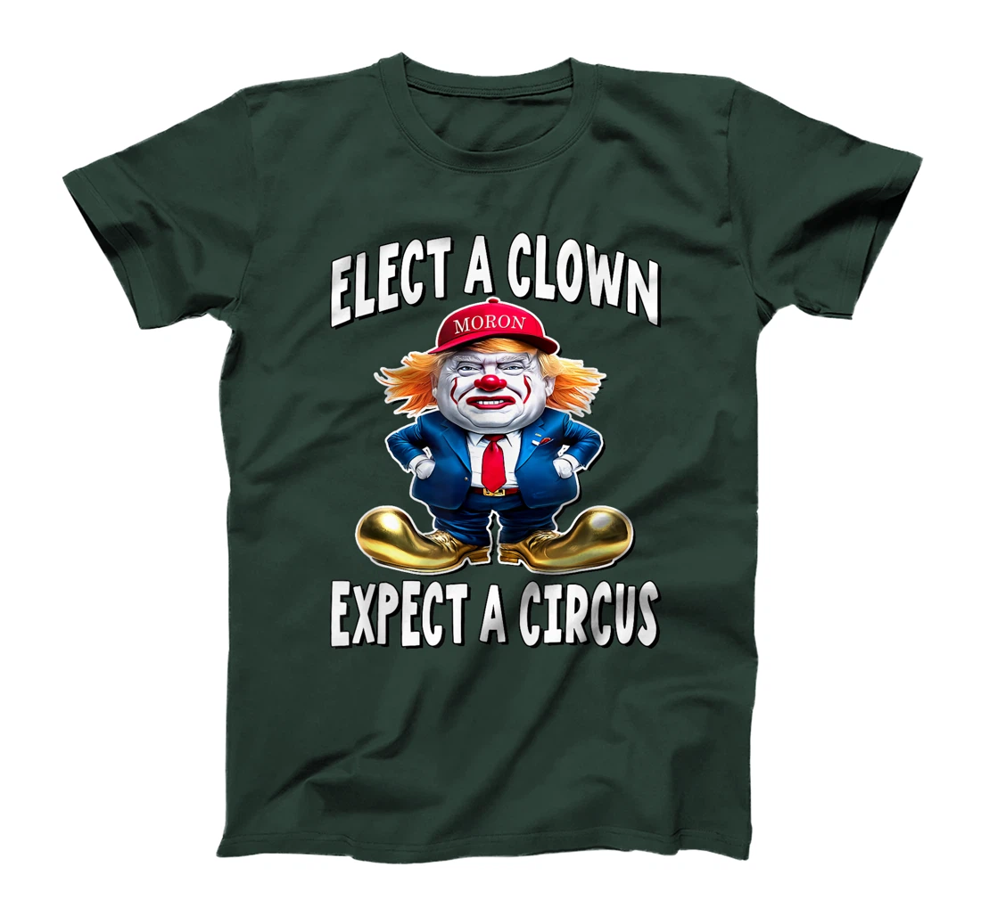 Elect A Clown Expect A Circus - Trump Clown T-Shirt