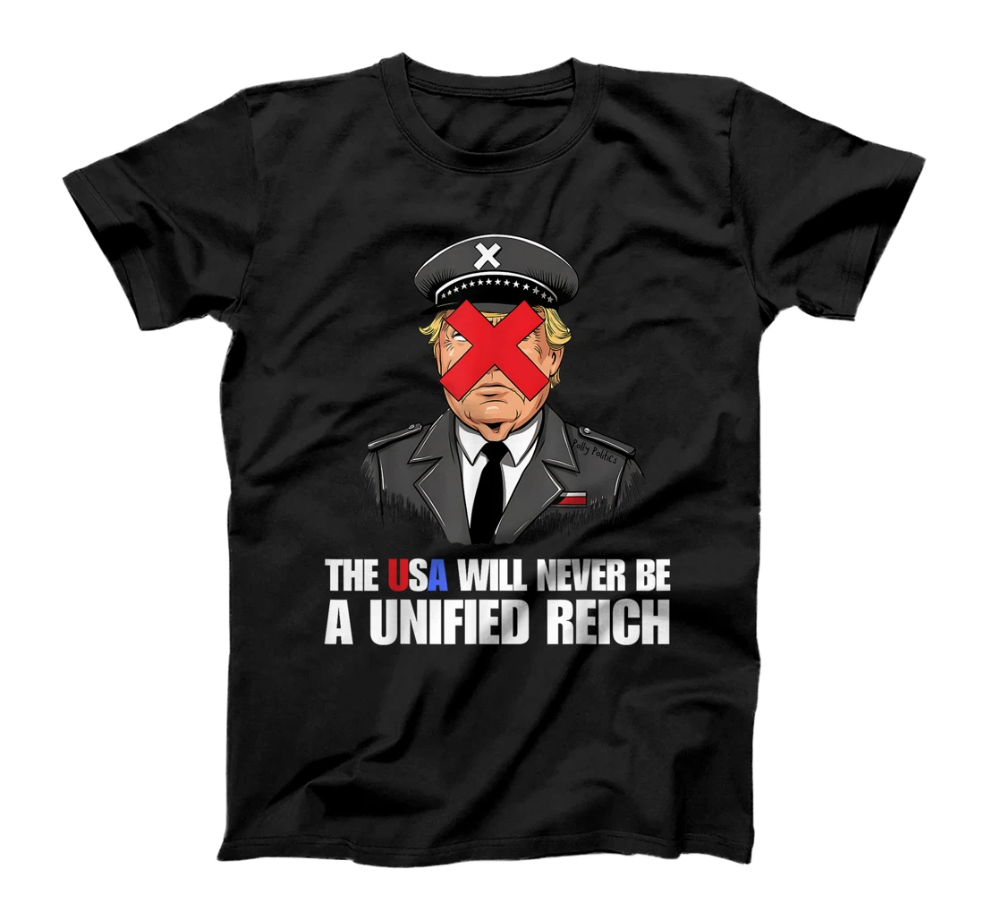 The USA Will Never Be A Unified Reich Vote Blue Stop Trump T-Shirt