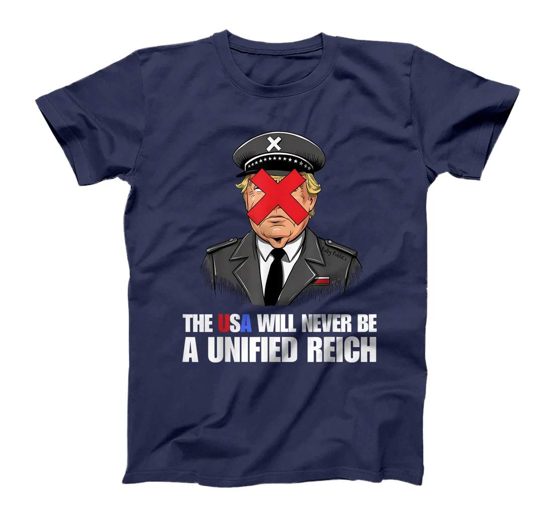 The USA Will Never Be A Unified Reich Vote Blue Stop Trump T-Shirt