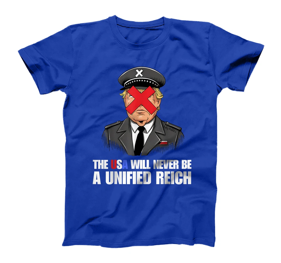 The USA Will Never Be A Unified Reich Vote Blue Stop Trump T-Shirt