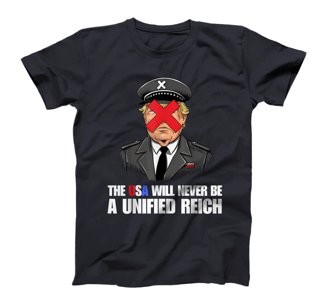 The USA Will Never Be A Unified Reich Vote Blue Stop Trump T-Shirt