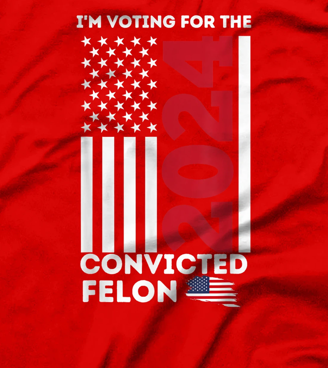 Trump 2024 Shirt I'm Voting for the Convicted Felon Patriot T-Shirt