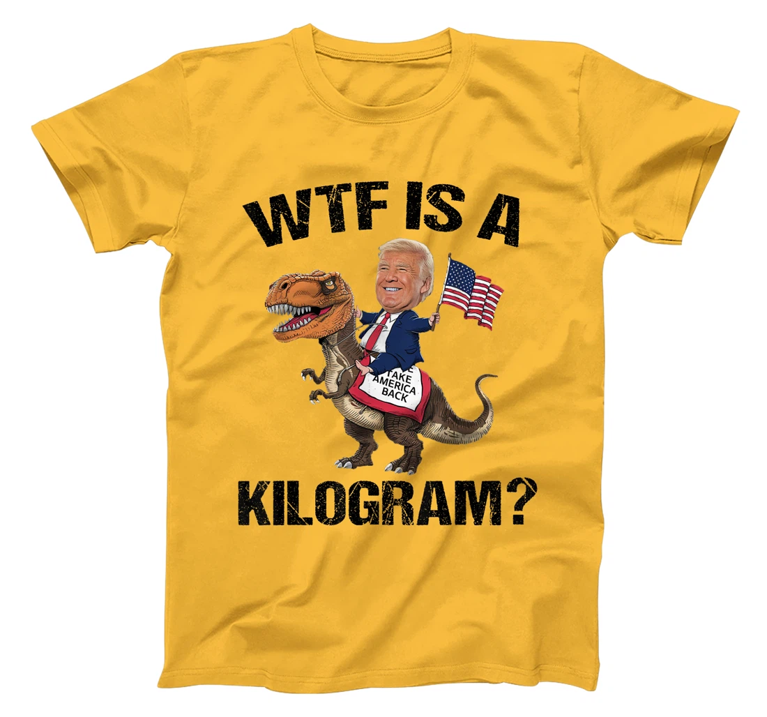 WTF is a Kilogram? 4th of July Patriotic Trump Dinosaur USA T-Shirt