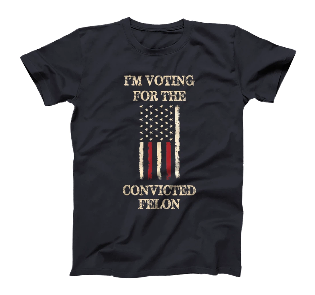 Trump 2024 Convicted Felon, I'm Voting Convicted Felon 2024 T-Shirt