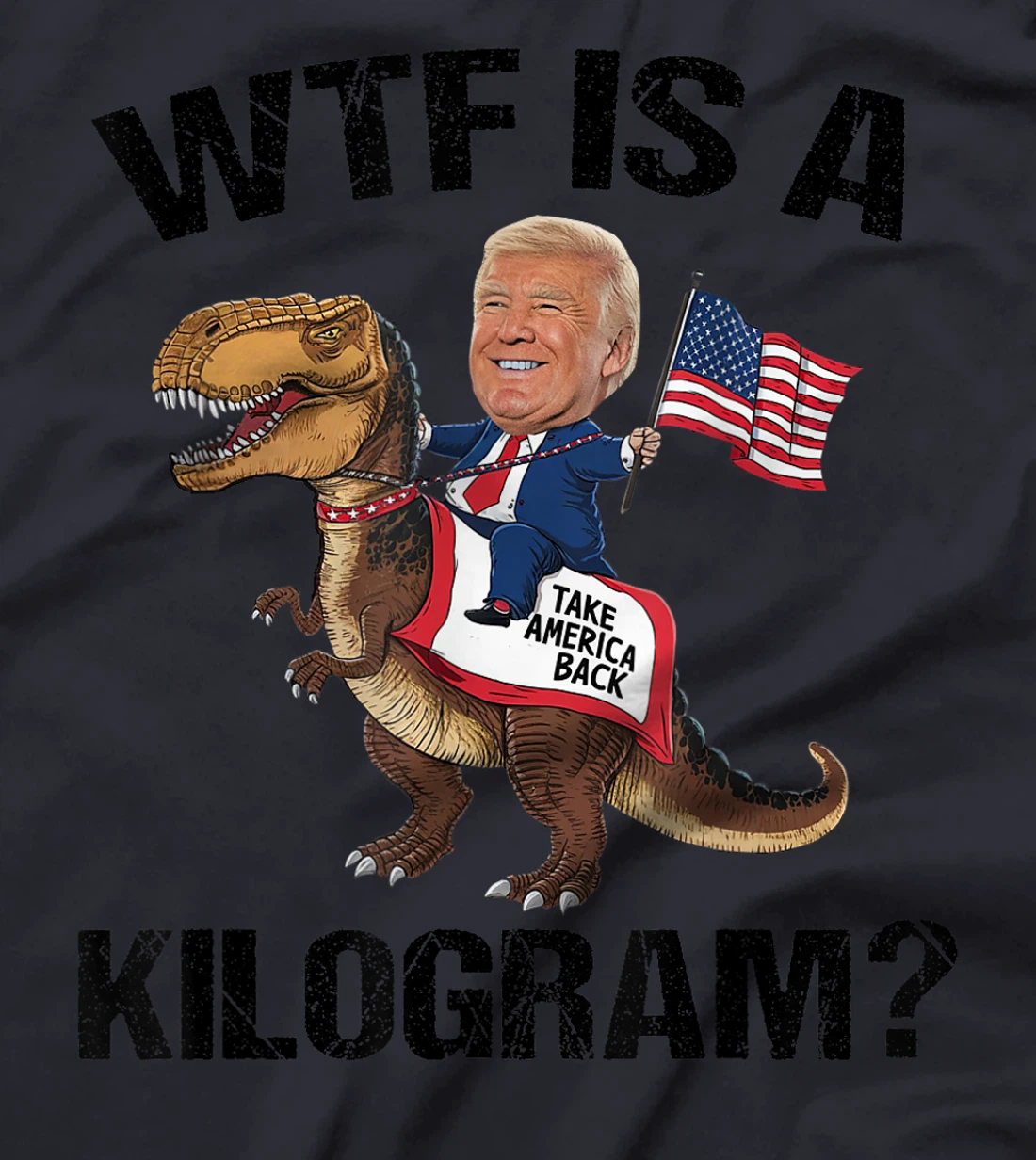 WTF is a Kilogram? 4th of July Patriotic Trump Dinosaur USA T-Shirt