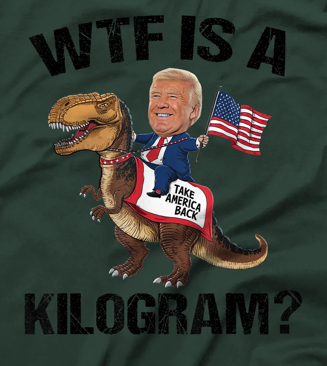 WTF is a Kilogram? 4th of July Patriotic Trump Dinosaur USA T-Shirt