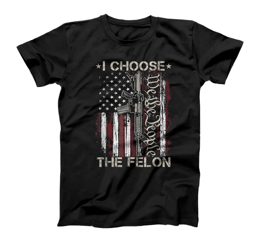 I Choose The Felon Funny Trump 2024 Voting Convicted Felon T-Shirt