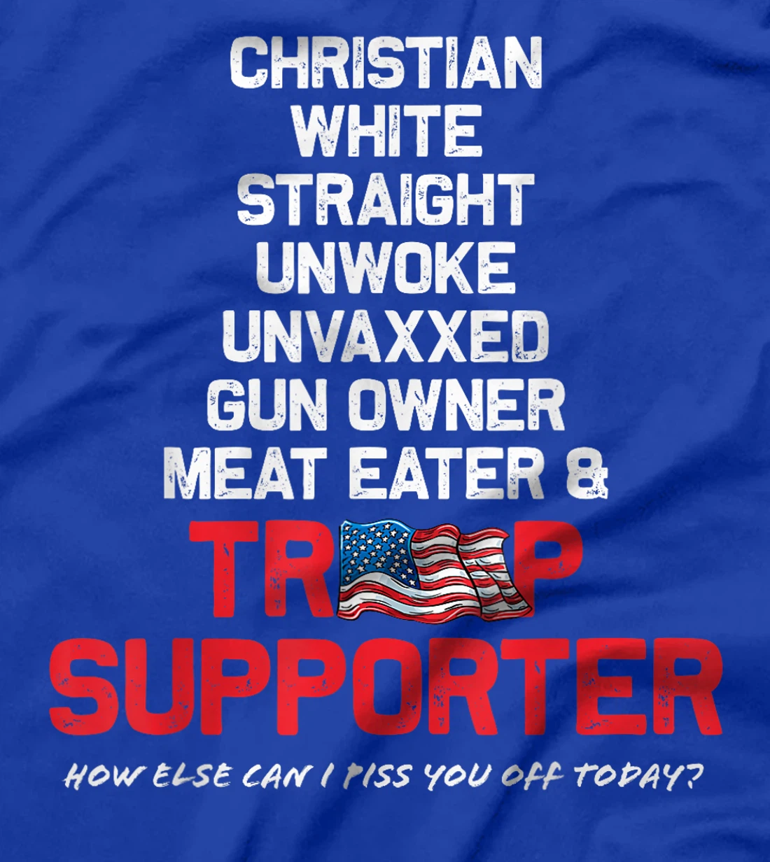 Donald Trump Christian White Straight Republican Unvaxxed T-Shirt