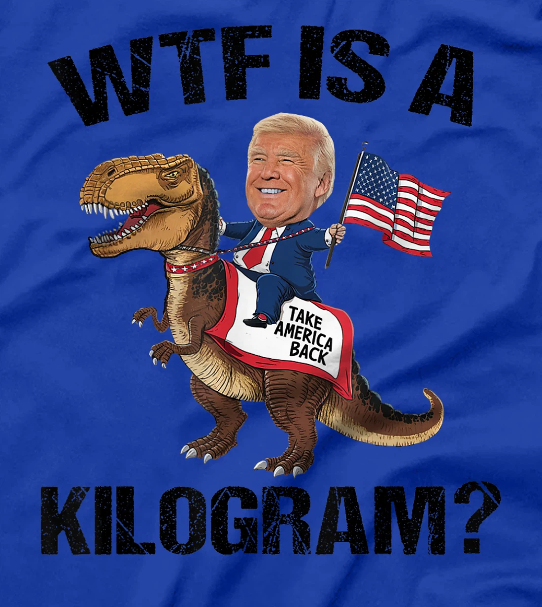 WTF is a Kilogram? 4th of July Patriotic Trump Dinosaur USA T-Shirt