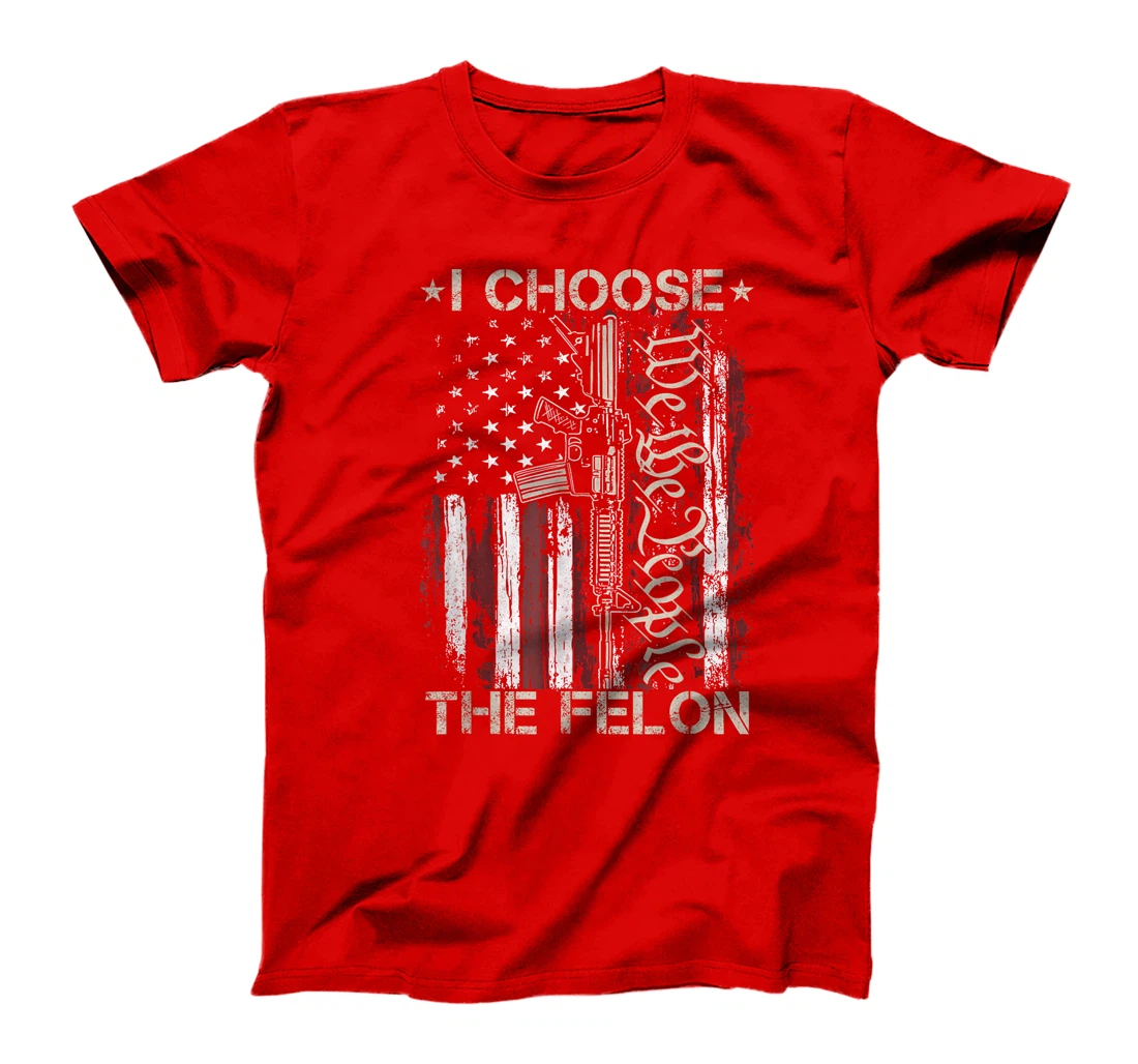 I Choose The Felon Funny Trump 2024 Voting Convicted Felon T-Shirt