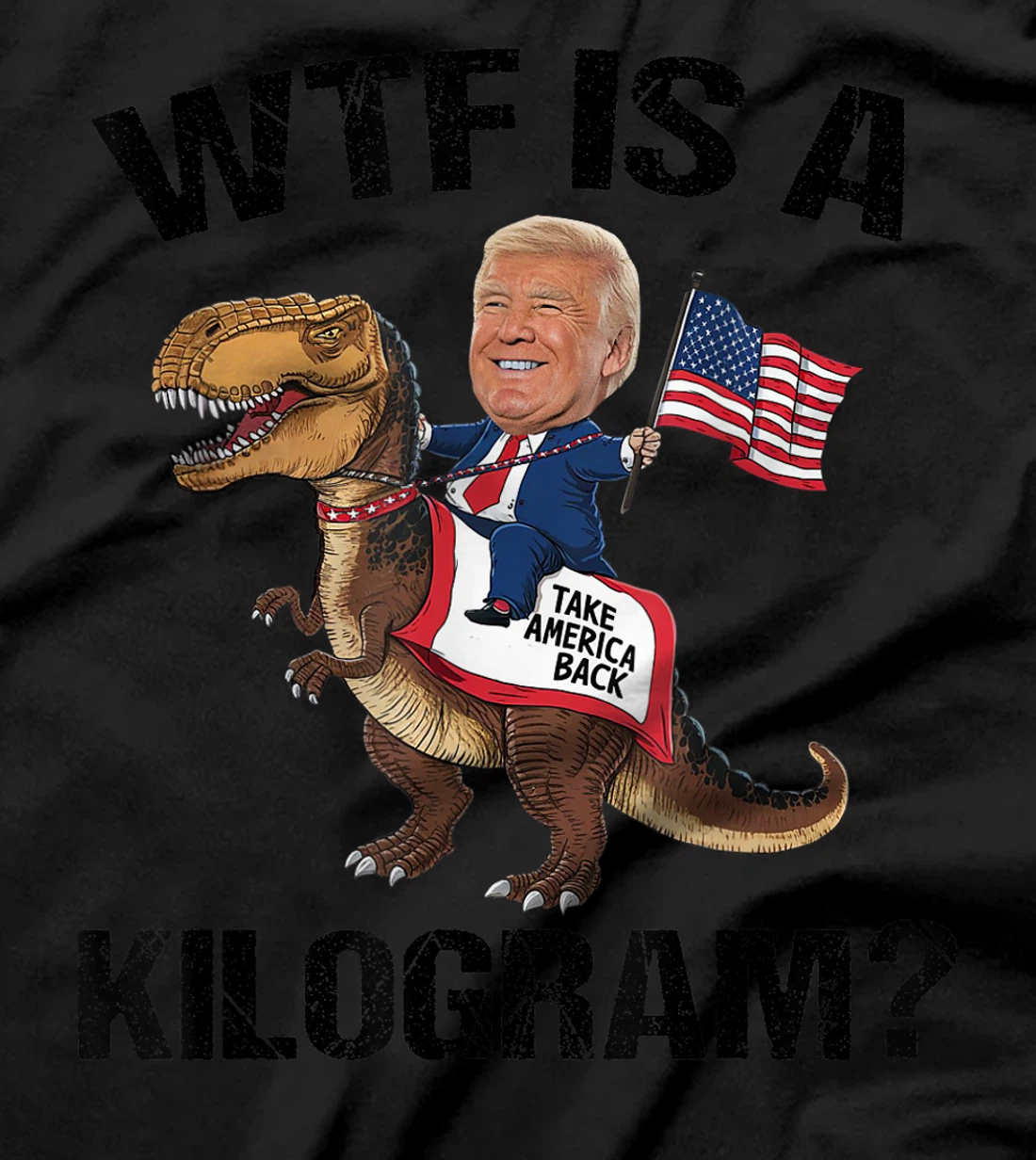 WTF is a Kilogram? 4th of July Patriotic Trump Dinosaur USA T-Shirt