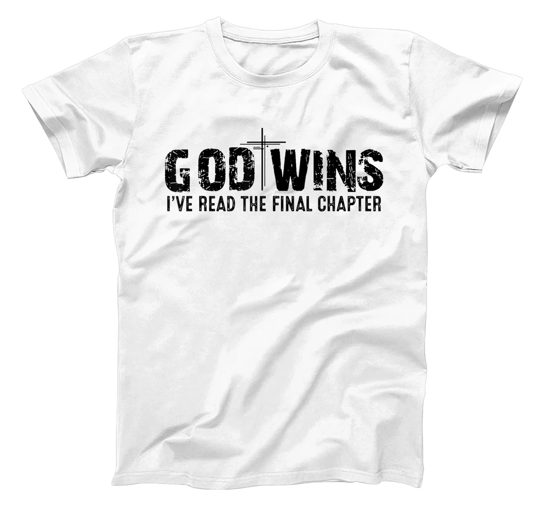 God Wins I've Read the Final Chapter T-Shirt